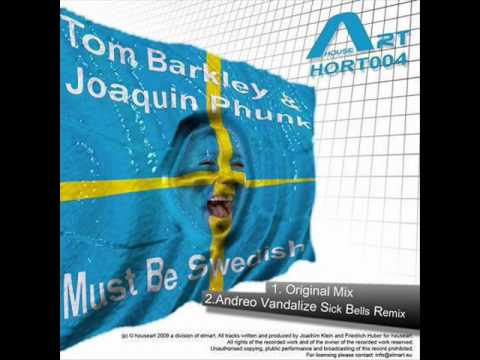 Tom Barkley and Joaquin Phunk - Must Be Swedish (Andreo Vandalize Sick-Bells Remix)
