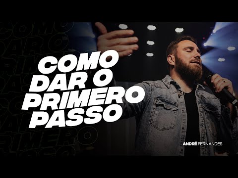 COMO DAR O PRIMEIRO PASSO | ANDRÉ FERNANDES | LAGOINHA MIAMI