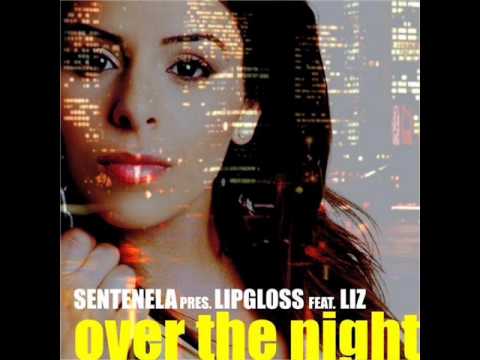 Sentenela Pres. Lipgloss Feat. Liz - "Over The Night" (Allan Natal Energy Remix)
