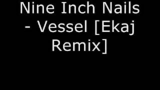 Nine Inch Nails - Vessel [Ekaj Remix]