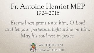 Requiem Mass for Fr. Antoine Henrio MEP (1924-2016)