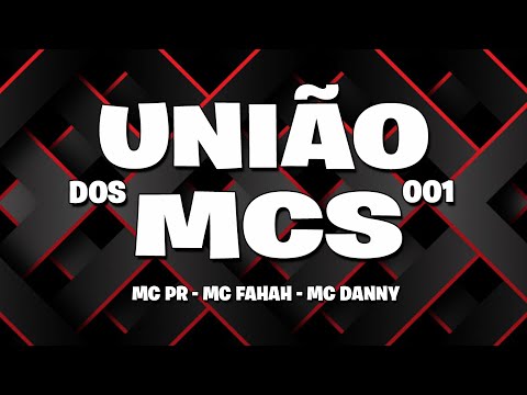 MC PR MC FAHAH & MC DANNY - UNIÃO DOS MCS (( DJ MENOR ML))