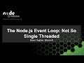 The Node.js Event Loop: Not So Single Threaded