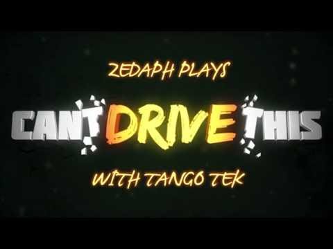 Zedaph Plays Can't Drive This - Featuring TangoTek