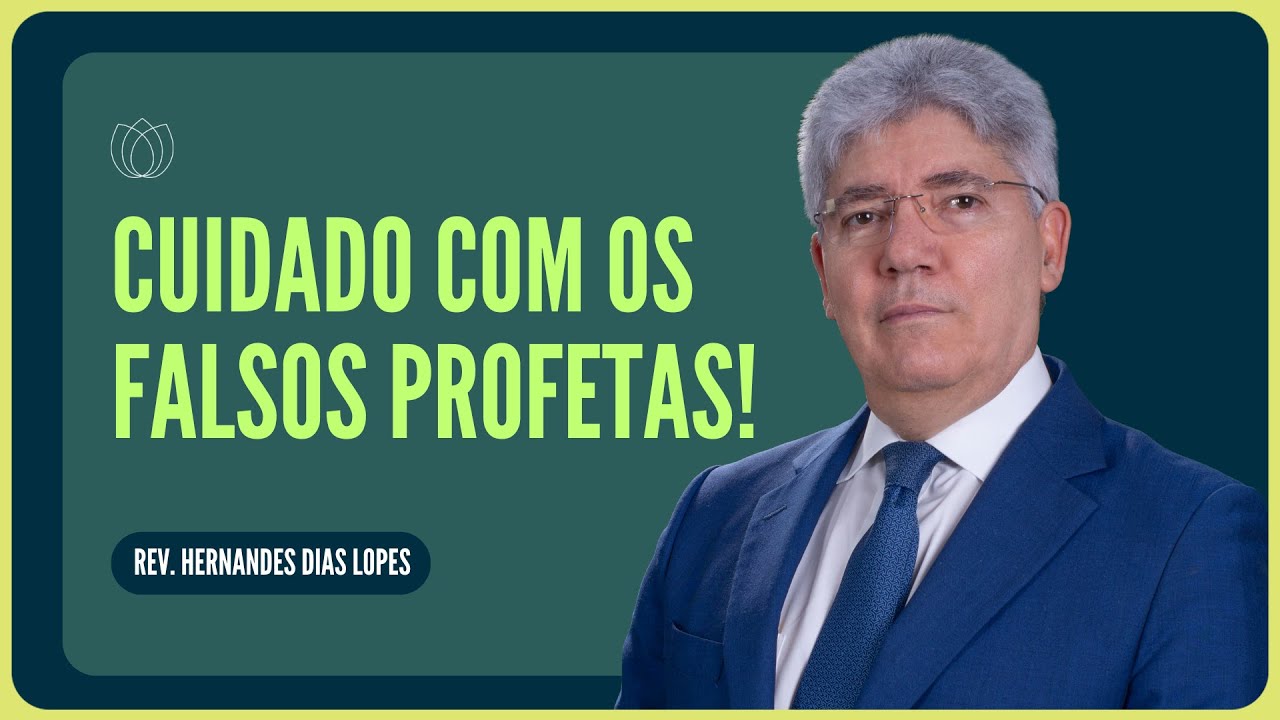 OS FALSOS PROFETAS NO MEIO DO POVO DE DEUS | Rev. Hernandes Dias Lopes | IPP