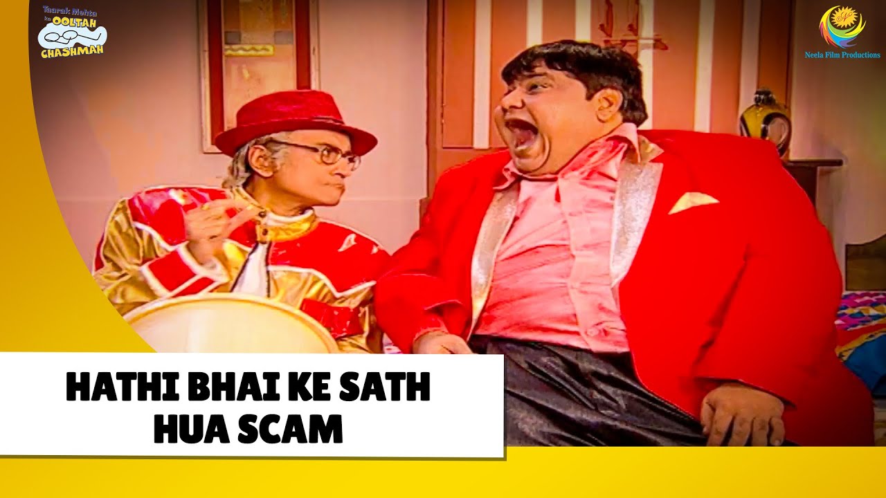 Hathi Bhai Ke Sath hua scam! | Haste Raho Hasate Raho | Taarak Mehta ka Ooltah Chashmah