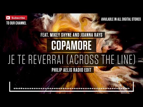 Copamore ft. Mikey Shyne & Joanna Rays - Je te reverrai (Across The Line)  (Philip Aelis Radio Edit)