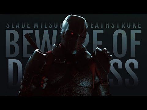 Beware of Darkness || Deathstroke
