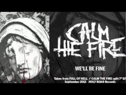 CALM THE FIRE - WE'LL BE FINE