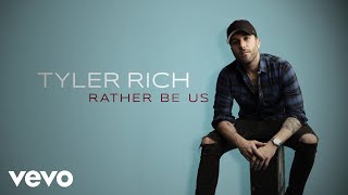 Tyler Rich Rather Be Us