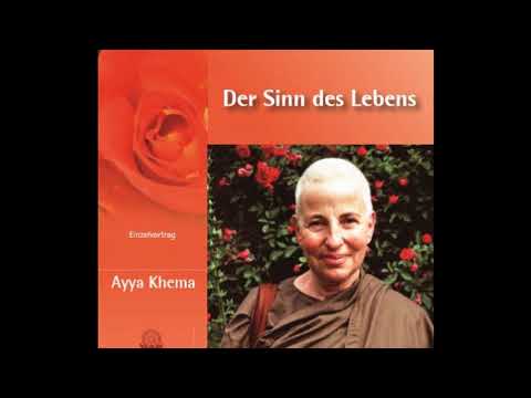 Ayya Khema - Der Sinn des Lebens