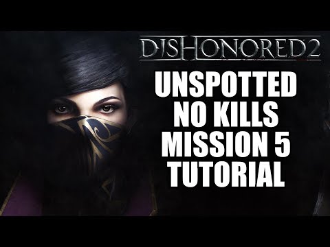 Dishonored 2 Mission 5 Ghost, Clean Hands, Very Hard, Low Chaos Tutorial Walkthrough