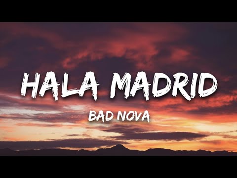 BAD NOVA - Hala Madrid (Paroles/Lyrics)
