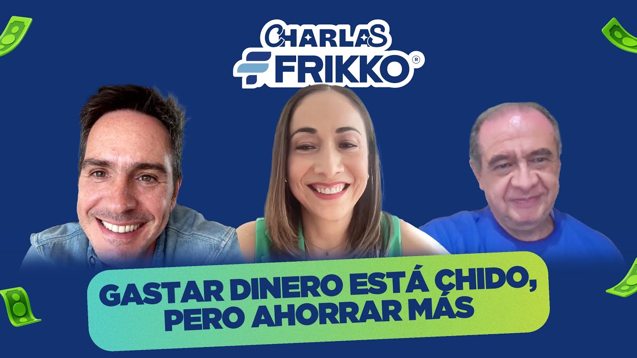 GASTAR está chido, pero AHORRAR más - Charlas Frikko