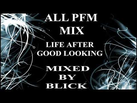 All Pfm Mix   Life After Good Looking - Mixed By Blick