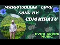 MAIGOYAAAAA Love Song BY CDM KIRATU