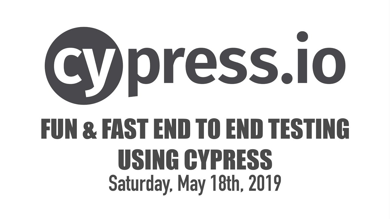 Fun and Fast End to End Testing Using Cypress