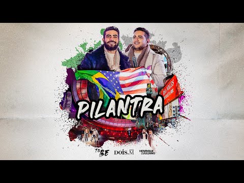 Henrique e Juliano - PILANTRA (To Be Nova Iorque)