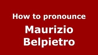 How to pronounce Maurizio Belpietro