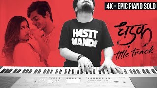 DHADAK - Title Track (Ajay Atul) - EPIC PIANO COVER
