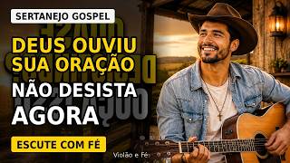 Sertanejo Gospel 2026 – Deus Ouviu Sua Oração | Não Desista Agora