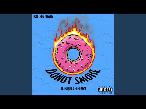 Donut Smoke (feat. Chade Paine & Dibo Brown)