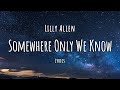 Lilly Allen - Somewhere Only We Know (Lyrics)