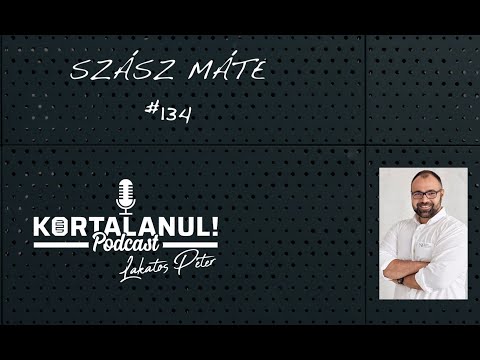 #134 - SZÁSZ MÁTÉ - KORTALANUL PODCAST