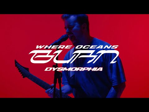 Where Oceans Burn - Dysmorphia (OFFICIAL MUSIC VIDEO) online metal music video by WHERE OCEANS BURN