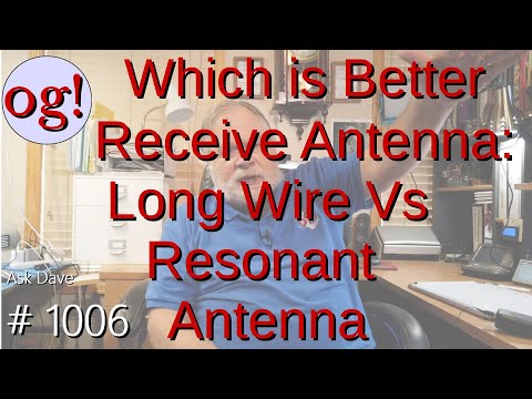 Which is Better Receive Antenna: Long Wire Vs Resonant Antenna (#1006)