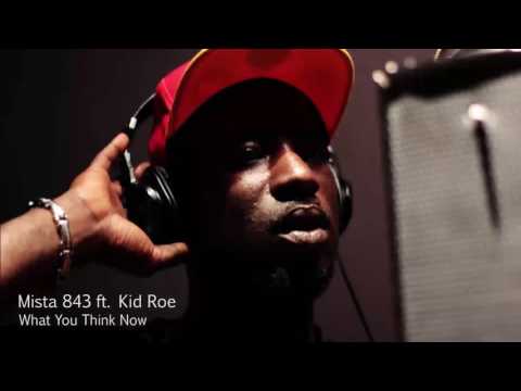 Mista 843 ft Kid Roe  What's You Think Now