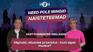 Need pole mingid naisteteemad I Vägivald, nõusolek ja karistus - kust algab muut