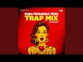 Kajra Mohabbat Wala - Trap Mix