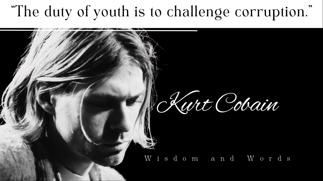 Awesome Kurt Cobain Quotes That Will Give You Nirvana Nostalgia