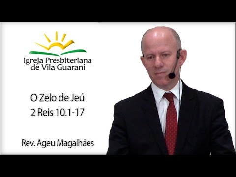 O Zelo de Jeú - 2 Reis 10.1-17 | Rev. Ageu Magalhães