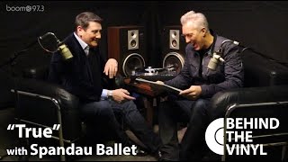 Behind The Vinyl: &quot;True&quot; with Spandau Ballet