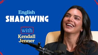 Get fluency: Shadowing English with Kendal Jenner