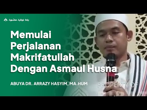 Memulai Perjalanan Makrifatullah dengan Asmaul Husna || Abuya Dr. Arrazy Hasyim, MA.Hum