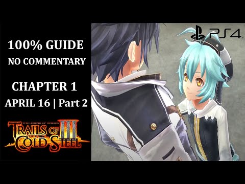 The Legend of Heroes: Trails of Cold Steel III - 100% Walkthrough | Chapter 1 | April 16 - Part 2