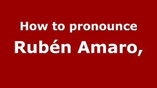 How to pronounce Rubén Amaro,