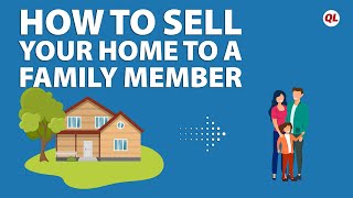 How To Sell Your Home To a Family Member