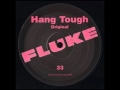 Fluke - Hang Tough (Original Mix)