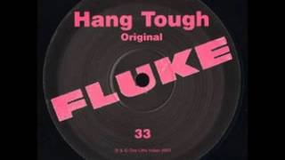 Fluke - Hang Tough (Original Mix)