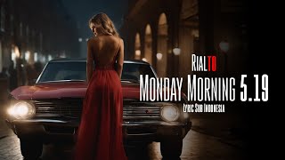 Rialto - Monday Morning 5.19 (lyrics | Terjemahan) Sub Indonesia