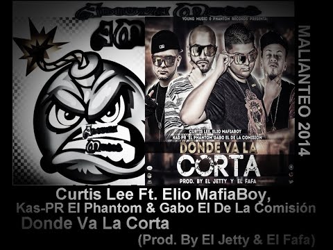 Curtis Lee Ft. Elio MafiaBoy, Kas-PR El Phantom & Gabo El De La Comisión - Donde Va La Corta
