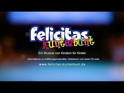 Kindermusical Felicitas Kunterbunt live Teil 1