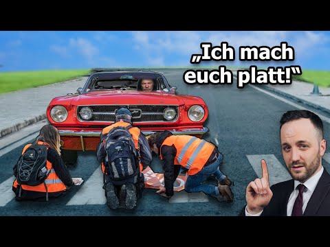 Darf man Klima-Kleber überfahren? Herr Anwalt