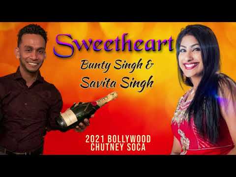 Sweetheart - Bunty Singh x Savita Singh [2021 Bollywood Chutney Soca'