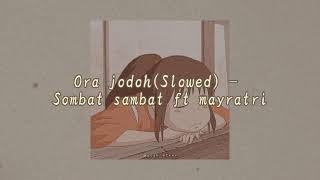 Download lagu Ora jodo (Slowed) - sombat sambat ft Mayrati mp3