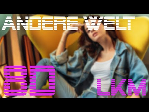 LKM - Andere Welt 8D | CAPITAL BRA, CLUESO, KC REBELL